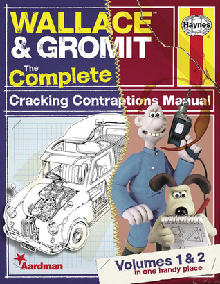 Wallace & Gromit: The Complete Cracking Contraptions Manual - Volumes 1 ...