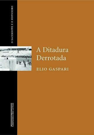 A Ditadura Derrotada