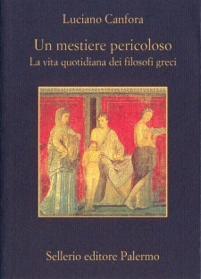 Un mestiere pericoloso. La vita quotidiana dei filosofi greci book cover