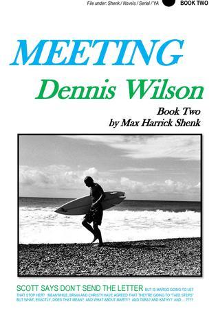 Meeting Dennis Wilson: Book Two by Max Harrick Shenk | Goodreads