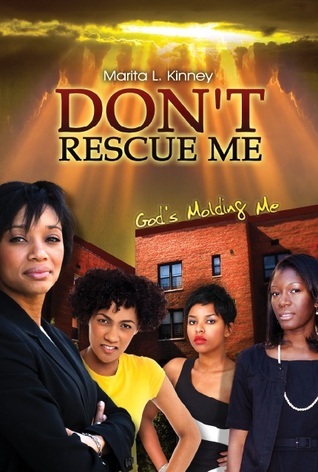 Don't Rescue Me, God's Molding Me