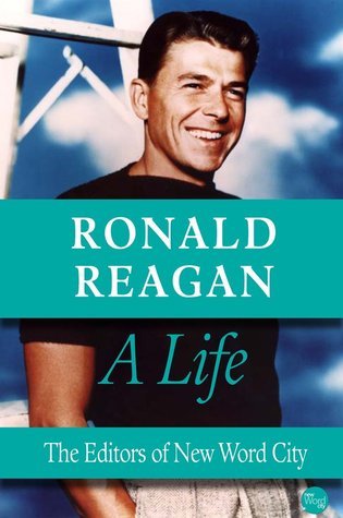 Ronald Reagan: A Life by New Word City Goodreads