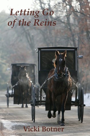 Letting Go of the Reins: The True Story of a Man Who Left the Amish and the Woman Who Helped Him
