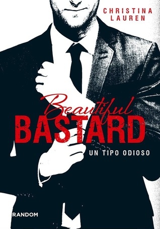 Un tipo odioso (Beautiful bastard, #1)