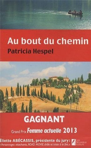 Au bout du chemin... by Patricia Hespel | Goodreads