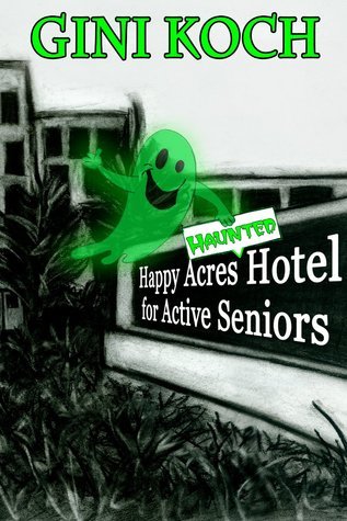Happy Acres Haunted Hotel for Active Seniors book cover