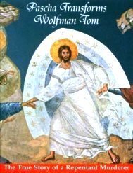 Pascha Transforms Wolfman Tom: The Story of a Repentant Murderer