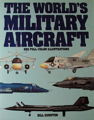 The World's Military Aircraft by Bill Gunston | Goodreads