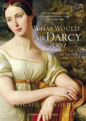 What Would Mr. Darcy Do? book cover