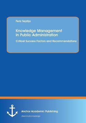 Knowledge Management in Public Administration: Critical Success Factors ...