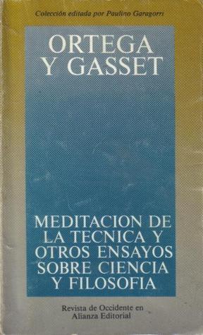 Meditación de la técnica y otros ensayos sobre ciencia y filosofia book cover
