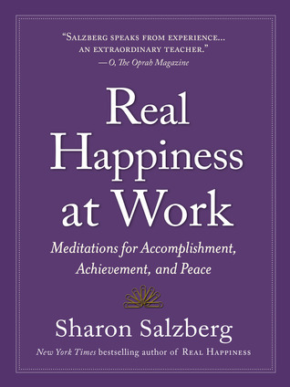Real Happiness At Work: Meditations for Accomplishment, Achievement, and Peace