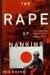 Rape of Nanking: The Forgotten Holocaust of World War II