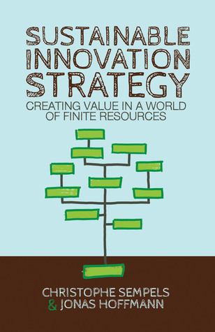 Sustainable Innovation Strategy: Creating Value in a World of Finite