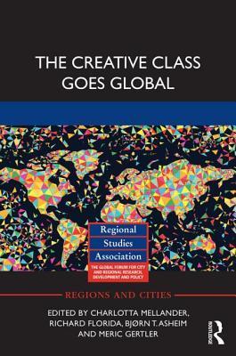 The Creative Class Goes Global by Charlotta Mellander | Goodreads