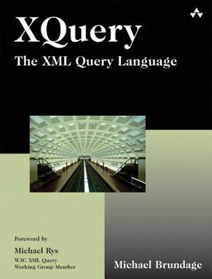 XQuery: The XML Query Language by Michael Brundage | Goodreads