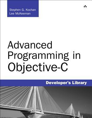 Advanced Programming in Objective-C by Stephen G. Kochan | Goodreads