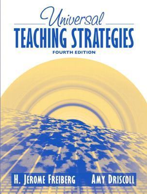 Universal Teaching Strategies (4th Edition) by H. Jerome Freiberg | Goodreads