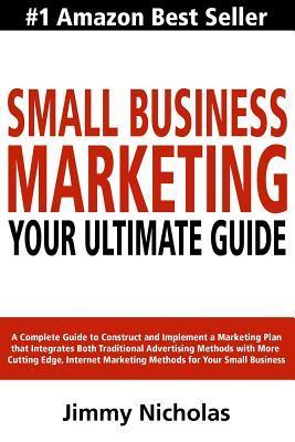 Small Business Marketing - Your Ultimate Guide: A Complete Guide to ...