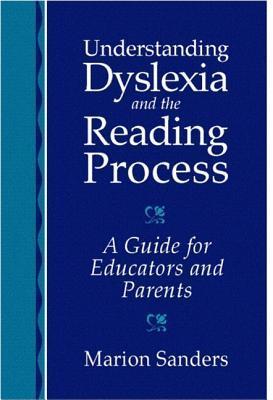 Understanding Dyslexia and the Reading Process: A Guide for Educators ...