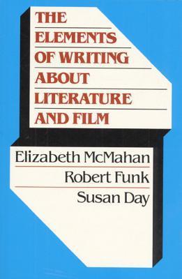 The Elements of Writing About Literature and Film by Elizabeth McMahan ...