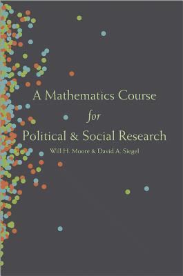 Government Studies Math A Mathematics Course for Political and Social Research by Will H. Moore ...