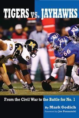 Tigers versus Jayhawks: From the Civil War to the Battle for #1 by Mark ...