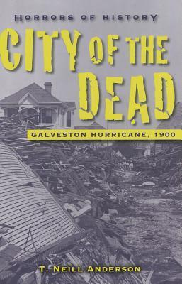Horrors of History: City of the Dead: Galveston Hurricane, 1900
