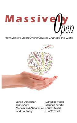 Massively Open:: How Massive Open Online Courses Changed the World by ...