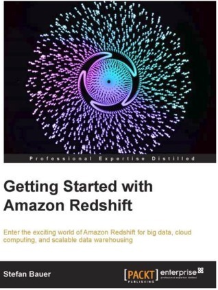 Getting Started With Amazon Redshift by Stefan Bauer | Goodreads
