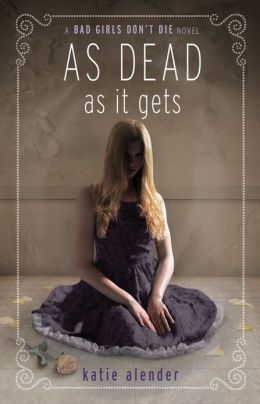 As Dead As It Gets (Bad Girls Don't Die, #3)
