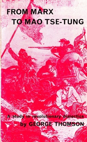 From Marx to Mao Tse-tung: A Study in Revolutionary Dialectics