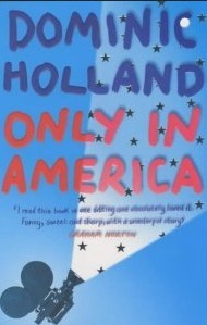 Only in America by Dominic Holland | Goodreads