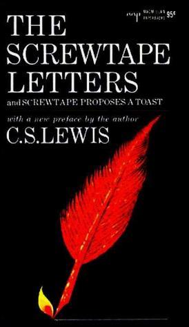 The Screwtape Letters, and Screwtape Proposes a Toast by C.S. Lewis ...