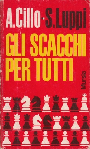 Gli scacchi per tutti by Angelo Cillo | Goodreads