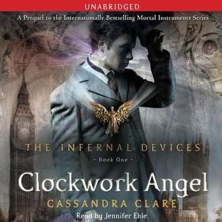Clockwork Angel (The Infernal Devices, #1)