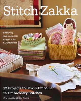 Stitch Zakka: 22 Projects to Sew & Embellish • 25 Embroidery Stitches