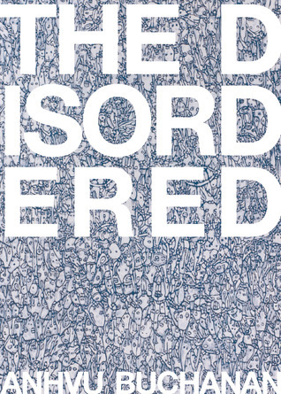 The Disordered by Anhvu Buchanan | Goodreads