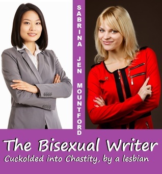 The Bisexual Writer : Cuckolded into Chastity by a Lesbian by Sabrina