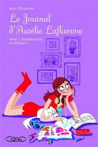Extraterrestre... ou presque! (Le journal d'Aurélie Laflamme, #1)