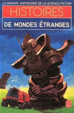 Histoires de Mondes étranges by Jacques Goimard Goodreads