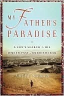 My Father's Paradise: A Son's Search for His Jewish Past in Kurdish Iraq