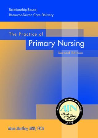 The Practice of Primary Nursing by Marie Manthey | Goodreads