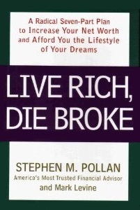 Stephen Pollan Live Rich, Die Broke by Stephen M. Pollan | Goodreads