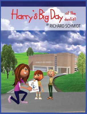 Harry's Big Day at the dentist by Richard E. Schmidt | Goodreads