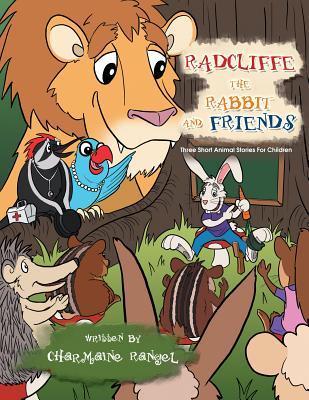 Radcliffe the Rabbit and Friends: Three Short Animal Stories for ...