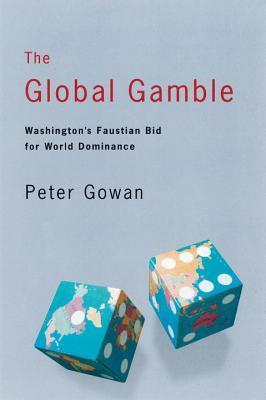 The Global Gamble: Washington's Faustian Bid for World Dominance