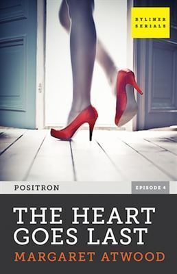 The Heart Goes Last (Positron, #4)
