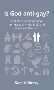 Is God Anti-gay?: And Other Questions About Homosexuality, the ...