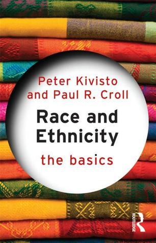 Race and Ethnicity: The Basics by Peter J. Kivisto | Goodreads